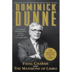 Fatal Charms and the Mansions of Limbo -- Dominick Dunne